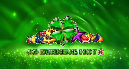 40 Burning Hot 6 Reels