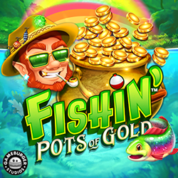 Fishin’ Pots of Gold