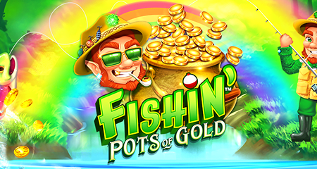 Fishin’ Pots of Gold