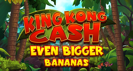 King Kong Cash Even Bigger Bananas