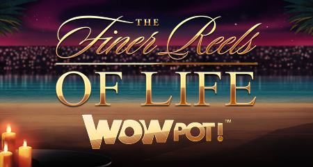The Finer Reels of Life WowPot
